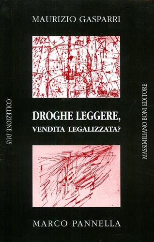 Gasparri,Maurizio. Pannella,Marco. - Droghe leggere, vendita legalizzata?