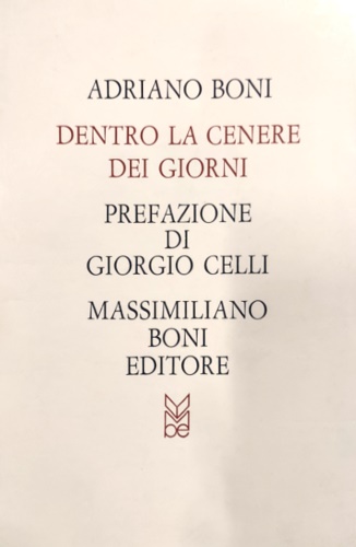 Boni,Adriano. - Dentro la cenere dei giorni (scritture e disegni).