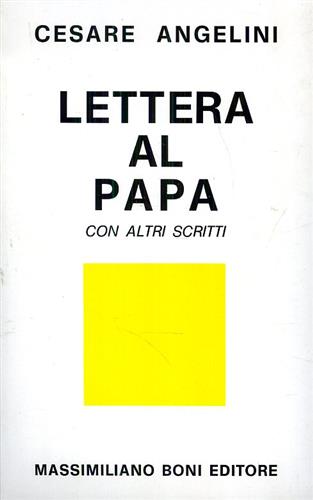 Angelini,Cesare. - Lettera al Papa con altri scritti.