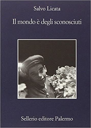 Licata,Salvo. - Il mondo  degli sconosciuti.