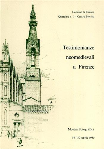 Catalogo della: - Mostra Fotografica: Testimonianze neomedievali a Firenze.
