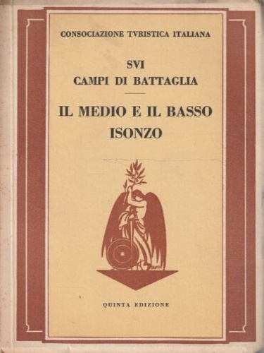 Touring Club Italiano. - Sui campi di battaglia. Il medio e basso Isonzo.