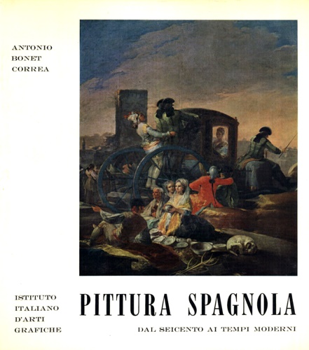 Bonet Correa,Antonio. - Pittura spagnola dal Seicento ai nostri tempi. Vol.II.