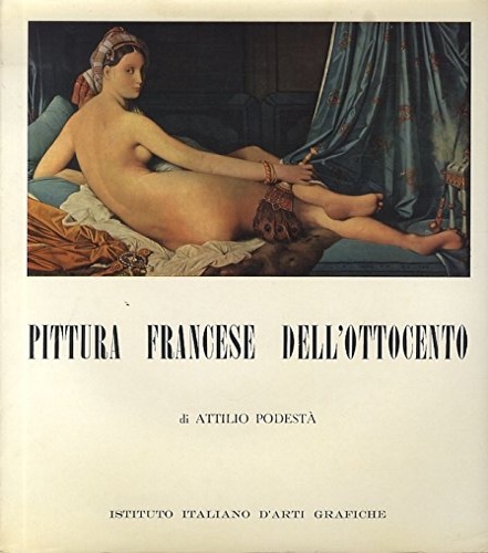 Podest,Attilio. - Pittura francese dell'Ottocento.