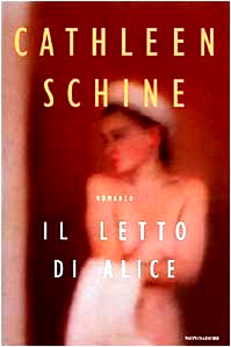 Schine,Cathleen. - Il letto di Alice.