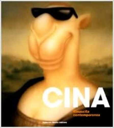 Catalogo della Mostra: - Cina. Rinascita contemporanea.