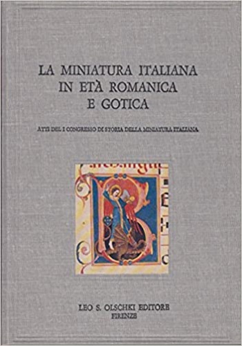 Atti del I congresso di storia della miniatura italiana. - La Miniatura italiana in et romanica e gotica.