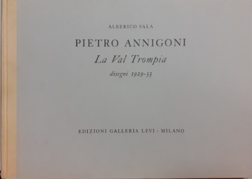 Sala,Alberico. - Pietro Annigoni. La Val Trompia disegni 1929-33.