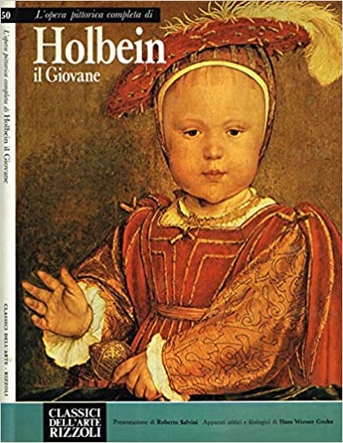 Grohn,Hans Werner. - L'opera completa di Hans Holbein il Giovane.