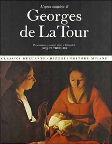 Thuillier,Jacques. - L'opera completa di Georges de La Tour.