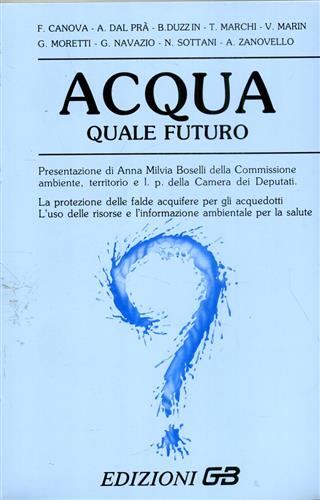 Canova,F. Dal Pr,A. Marchi,T. Marin,V. Moretti,G. Navazio,G. Sottani,N. Zanovello,A. - Acqua. Quale futuro.