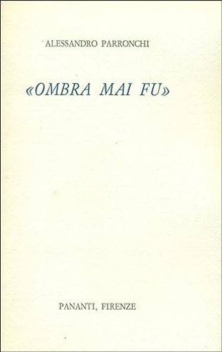 Parronchi,Alessandro. - Ombra mai fu.