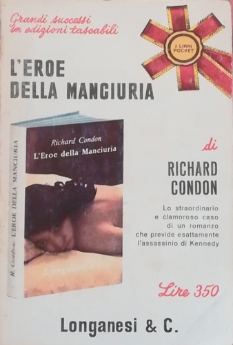 Condon, Richard. - L'eroe della Manciuria. Romanzo.