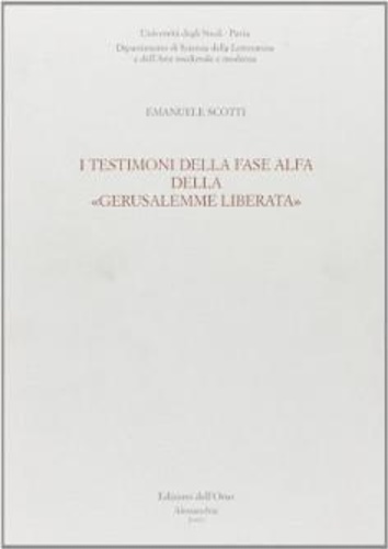 Scotti,Emanuele. - I testimoni della fase alfa della Gerusalemme liberata.