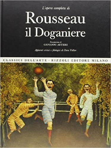 Vallier,Dora. - L'opera completa di Rousseau il Doganiere.