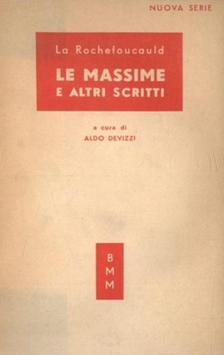La Rochefoucauld, Franois de - Le Massime e altri scritti.