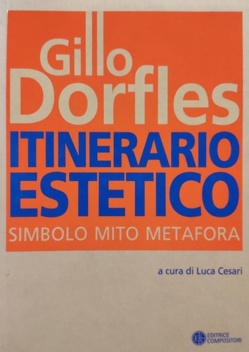 Dorfles,Gillo. - Itinerario estetico. Simbolo mito metafora.