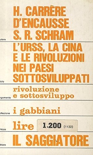 Carrre d'Encausse,Hlne. Schram, Stuart Reynolds. - L'Urss, la Cina e le rivoluzioni nei paesi sottosviluppati.