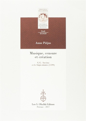 Pijus,Anne. - Musique, censure et cration. G.C. Ancina et le Tempio armonico (1599).