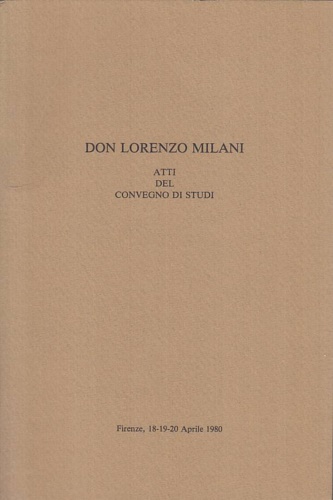 Atti del Convegno di Studi: - Don Lorenzo Milani.