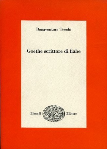 Tecchi,Bonaventura. - Goethe scrittore di fiabe.