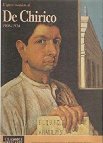 Dell'Arco, Maurizio Fagiolo. - L'opera completa di De Chirico 1908-1924.