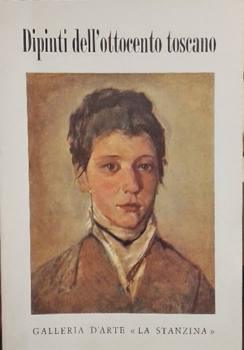Caralogo della Mostra: - Dipinti dell'Ottocento toscano.