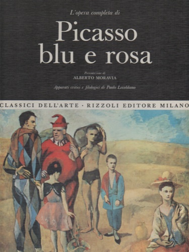 Lecaldano,Paolo. - L'opera completa Picasso. Blu e rosa.