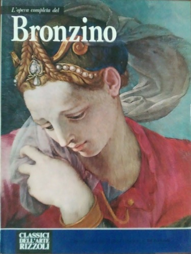 Baccheschi,Edi. - L'opera completa del Bronzino.