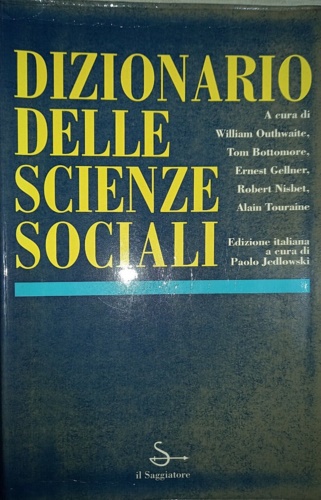Outhwaite,William. Bottomore,Tom. Gellner,Ernest. Nisbet,Robert. Touraine,Alain. - Dizionario delle Scienze sociali.