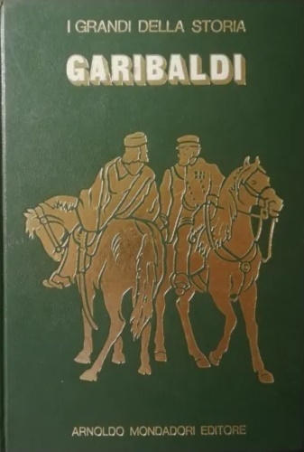 Polli,Vittorio. - La vita e il tempo di Garibaldi.