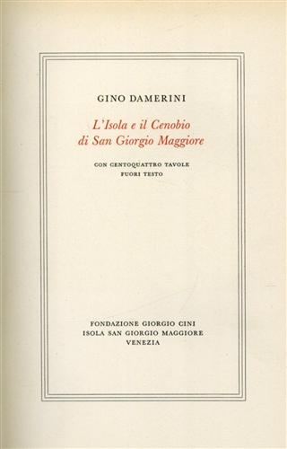 Damerini,Gino. - L'Isola e il Cenobio di San Giorgio Maggiore.
