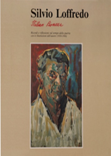 Nicoletti,Giuseppe (saggio critico). - Silvio Loffredo. Italian Pioneer. Ricordi e riflessioni sul tempo della guerra con illustrazioni dell'Autore (1950-1986).