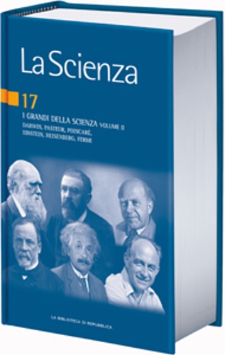 Bellone, Enrico (coordinatore). - La scienza. Volume 17. I grandi della scienza. Vol.II: Darwin, Pasteur, Poinc