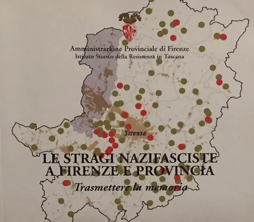 Catalogo della Mostra Fotografica: - Le stragi nazifasciste a Firenze e provincia. Trasmettere la memoria.