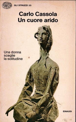 Cassola,Carlo. - Un cuore arido.