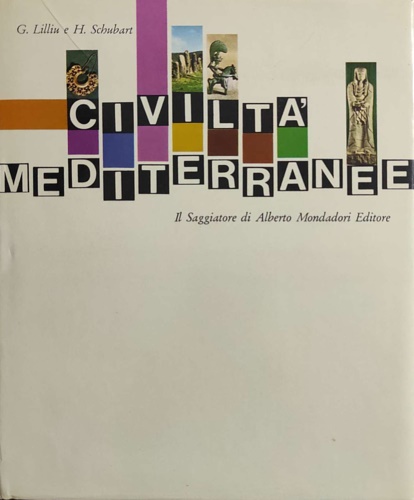 Lilliu,Giovanni. Schubart,Hermanfrid. - Civilt mediterranee. Corsica, Sardegna, Baleari, Gli Iberi.