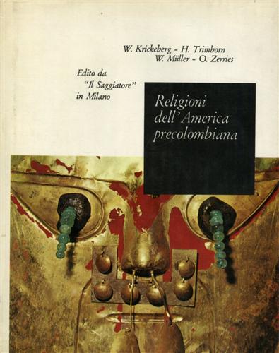 Krickeberg,W. Trimborn,H. Muller,W. Zerries,O. - Religioni dell'America precolombiana.