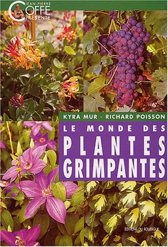Mur, Kyra and Poisson, Richard. - Le monde des plantes grimpantes.