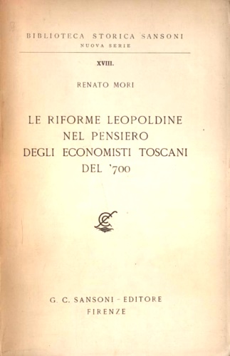 Mori,Renato. - Le Riforme Leopoldine nel pensiero degli economisti toscani del '700.