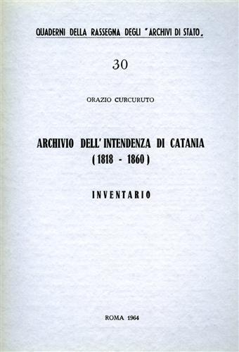 Curcuruto,Orazio. - Archivio dell'Intendenza di Catania. 1818-1860. Inventario.