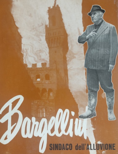 Borselli,Giuliano (a cura di). - Bargellini sindaco dell'alluvione. [Albo commemorativo per il dec