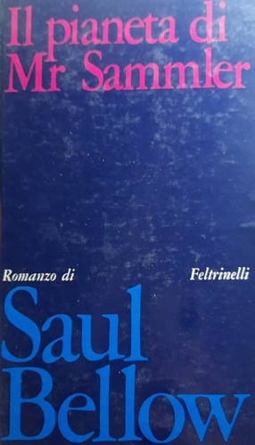 Bellow, Saul. - Il pianeta di Mr Sammler.