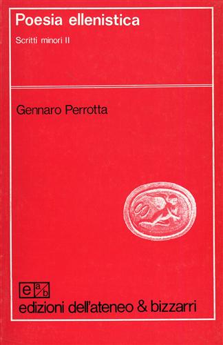 Perrotta,Gennaro. - Poesia ellenistica. Scritti minori,II.