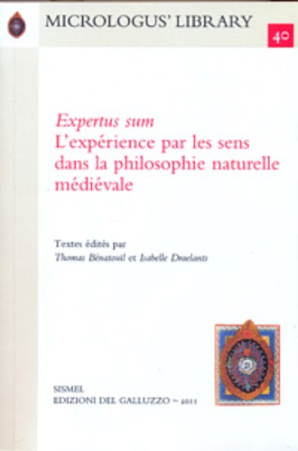 Actes du colloque international: - Expertus sum. L'exprience par les sens dans la philosophie naturelle mdivale.