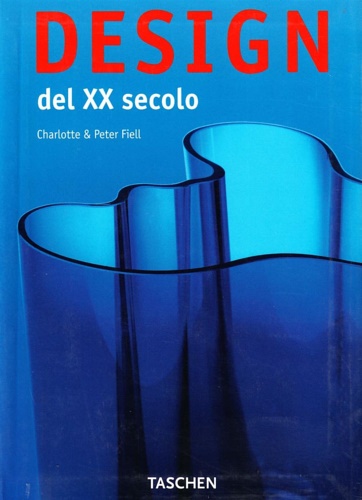 Fiell,Charlotte & Peter. - Design del XX secolo.