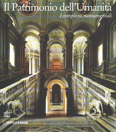 -- - Il Patrimonio dell'Umanit. I Complessi Monumentali.