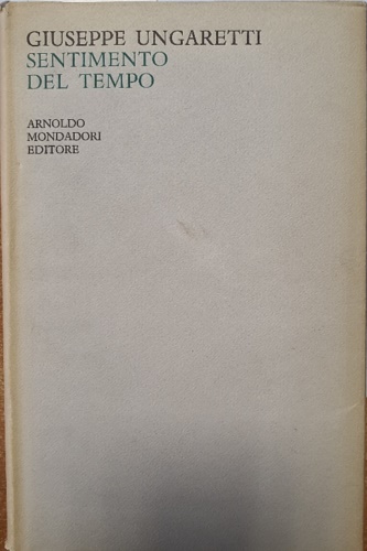 Ungaretti,Giuseppe. - Vita d'un uomo, Poesie. II: Sentimento del tempo (1919-1935).