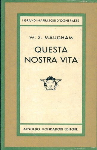 Maugham,William Somerset. - Questa nostra vita.