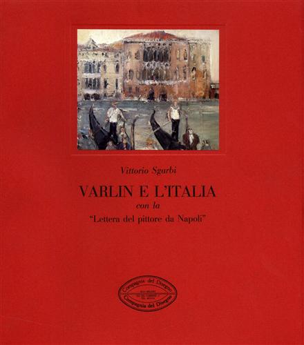 Sgarbi,Vittorio. - Varlin e l'Italia con la Lettera del pittore da Napoli.